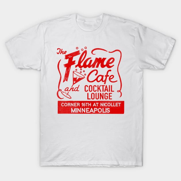 The Flame Cafe and Cocktail Lounge Retro Defunct Minneapolis T-Shirt by darklordpug